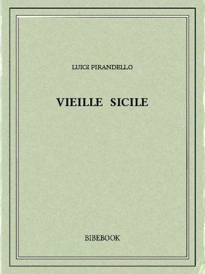 Vieille Sicile - Pirandello, Luigi - Bibebook cover