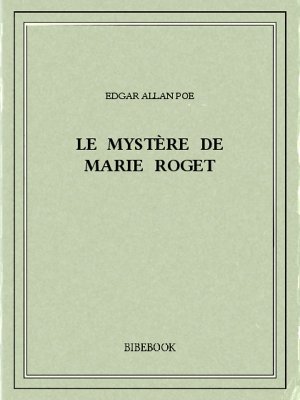 Le mystère de Marie Roget - Poe, Edgar Allan - Bibebook cover