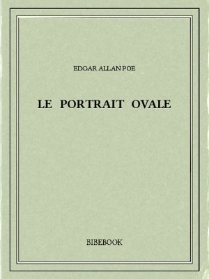 Le portrait ovale - Poe, Edgar Allan - Bibebook cover