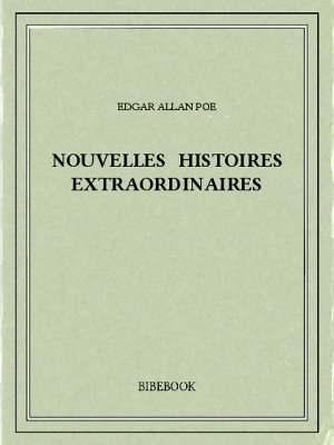 Nouvelles histoires extraordinaires - Poe, Edgar Allan - Bibebook cover