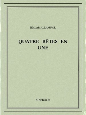 Quatre bêtes en une - Poe, Edgar Allan - Bibebook cover
