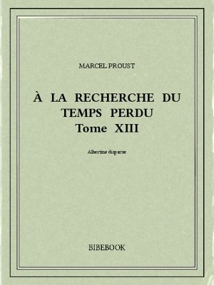 À la recherche du temps perdu XIII - Proust, Marcel - Bibebook cover