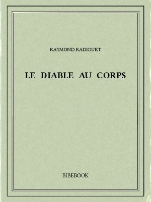 Le diable au corps - Radiguet, Raymond - Bibebook cover