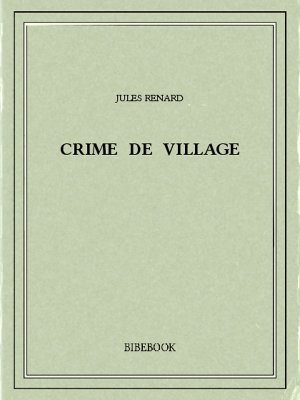 Crime de village - Renard, Jules - Bibebook cover