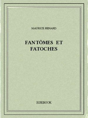 Fantômes et fatoches - Renard, Maurice - Bibebook cover
