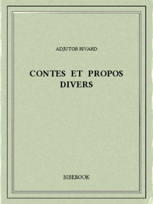 Contes et propos divers - Rivard, Adjutor - Bibebook cover