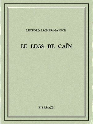 Le legs de Caïn - Sacher-Masoch, Leopold - Bibebook cover