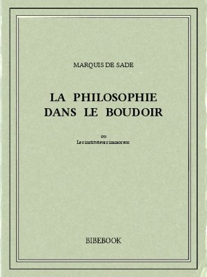 La Philosophie dans le boudoir - Sade, Marquis de - Bibebook cover