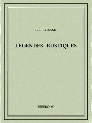 Légendes rustiques - Sand, George - Bibebook cover