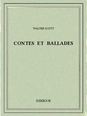Contes et ballades - Scott, Walter - Bibebook cover