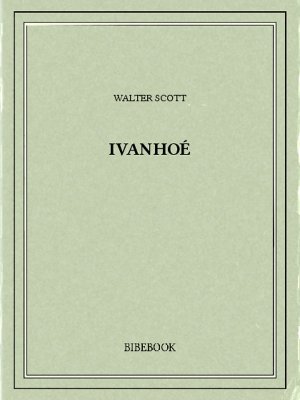 Ivanhoé - Scott, Walter - Bibebook cover