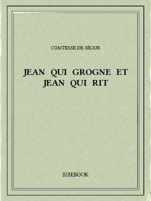 Jean qui grogne et Jean qui rit - Ségur, Comtesse de - Bibebook cover