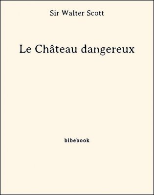 Le Château dangereux - Scott, Sir Walter - Bibebook cover