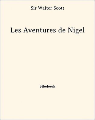 Les Aventures de Nigel - Scott, Sir Walter - Bibebook cover