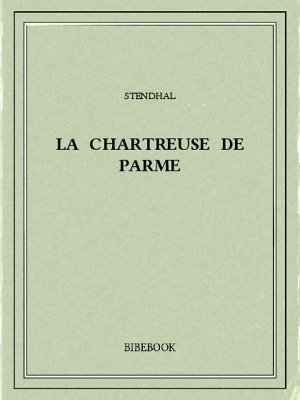 La chartreuse de Parme - Stendhal - Bibebook cover