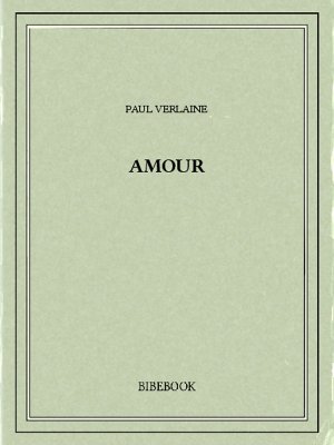 Amour - Verlaine, Paul - Bibebook cover