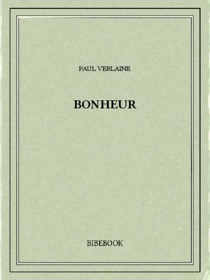 Bonheur - Verlaine, Paul - Bibebook cover
