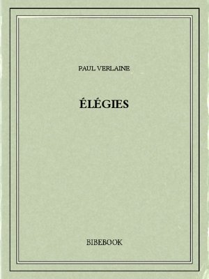 Élégies - Verlaine, Paul - Bibebook cover