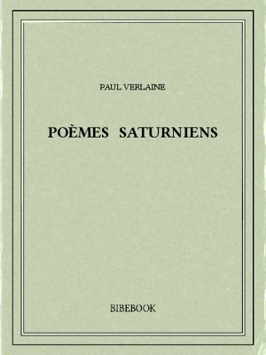 Poèmes saturniens - Verlaine, Paul - Bibebook cover