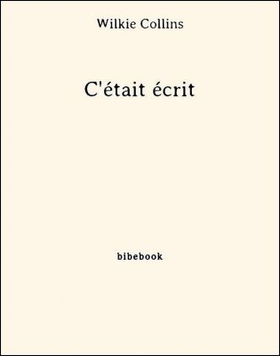 C&#039;était écrit - Collins, Wilkie - Bibebook cover