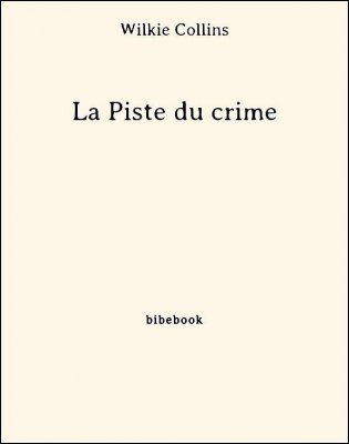 La Piste du crime - Collins, Wilkie - Bibebook cover