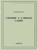 L&#039;homme à l&#039;oreille cassée - About, Edmond - Bibebook cover