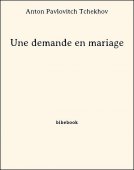 Une demande en mariage - Tchekhov, Anton Pavlovitch - Bibebook cover