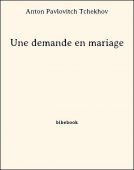 Une demande en mariage - Tchekhov, Anton Pavlovitch - Bibebook cover