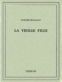 La vieille fille - Balzac, Honoré de - Bibebook cover