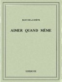 Aimer quand même - Brète, Jean de La - Bibebook cover