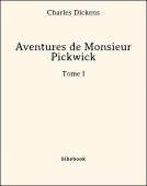 Aventures de Monsieur Pickwick - Tome I - Dickens, Charles - Bibebook cover