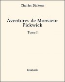 Aventures de Monsieur Pickwick - Tome I - Dickens, Charles - Bibebook cover