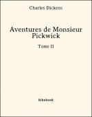 Aventures de Monsieur Pickwick - Tome II - Dickens, Charles - Bibebook cover