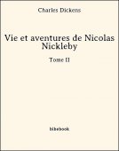 Vie et aventures de Nicolas Nickleby - Tome II - Dickens, Charles - Bibebook cover