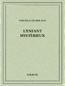 L&#039;enfant mystérieux - Dick, Wenceslas-Eugène - Bibebook cover