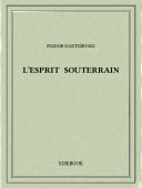L&#039;esprit souterrain - Dostoïevski, Fiodor - Bibebook cover