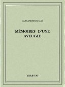 Mémoires d&#039;une aveugle - Dumas, Alexandre - Bibebook cover