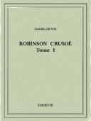Robinson Crusoé I - Foe, Daniel De - Bibebook cover