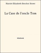 La Case de l&#039;oncle Tom - Stowe, Harriet Elizabeth Beecher - Bibebook cover