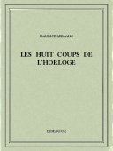 Les huit coups de l’horloge - Leblanc, Maurice - Bibebook cover