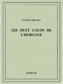 Les huit coups de l’horloge - Leblanc, Maurice - Bibebook cover