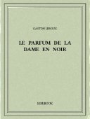 Le parfum de la Dame en noir - Leroux, Gaston - Bibebook cover