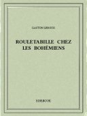 Rouletabille chez les bohémiens - Leroux, Gaston - Bibebook cover