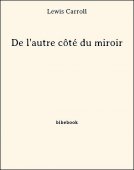 De l&#039;autre côté du miroir - Carroll, Lewis - Bibebook cover