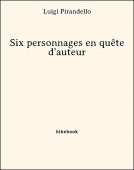 Six personnages en quête d&#039;auteur - Pirandello, Luigi - Bibebook cover