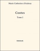 Contes - Tome I - Aulnoy, Marie Catherine (d&#039;) - Bibebook cover