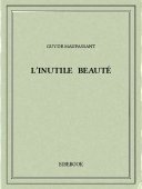 L’inutile beauté - Maupassant, Guy de - Bibebook cover