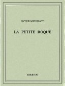 La petite Roque - Maupassant, Guy de - Bibebook cover