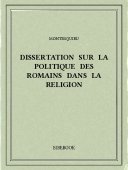 Dissertation sur la politique des Romains dans la religion - Montesquieu, Charles-Louis de Secondat - Bibebook cover