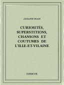 Curiosités, superstitions, chansons et coutumes de l’Ille-et-Vilaine - Orain, Adolphe - Bibebook cover